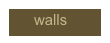       walls